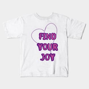 FIND YOUR JOY Kids T-Shirt